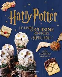 Harry Potter - Le livre de cuisine officiel - Super facile - Plus de 40 recettes inspirées des films