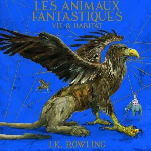 Les animaux fantastiques : vie & habitat Grand Format